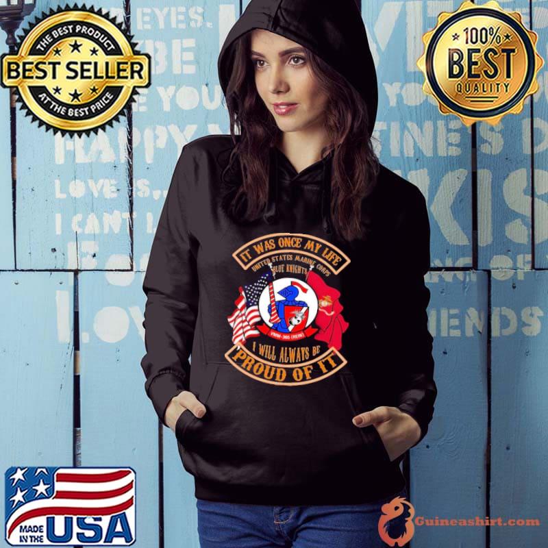 It was once my life will always be proud of it marine corps blue knights flags shirt
