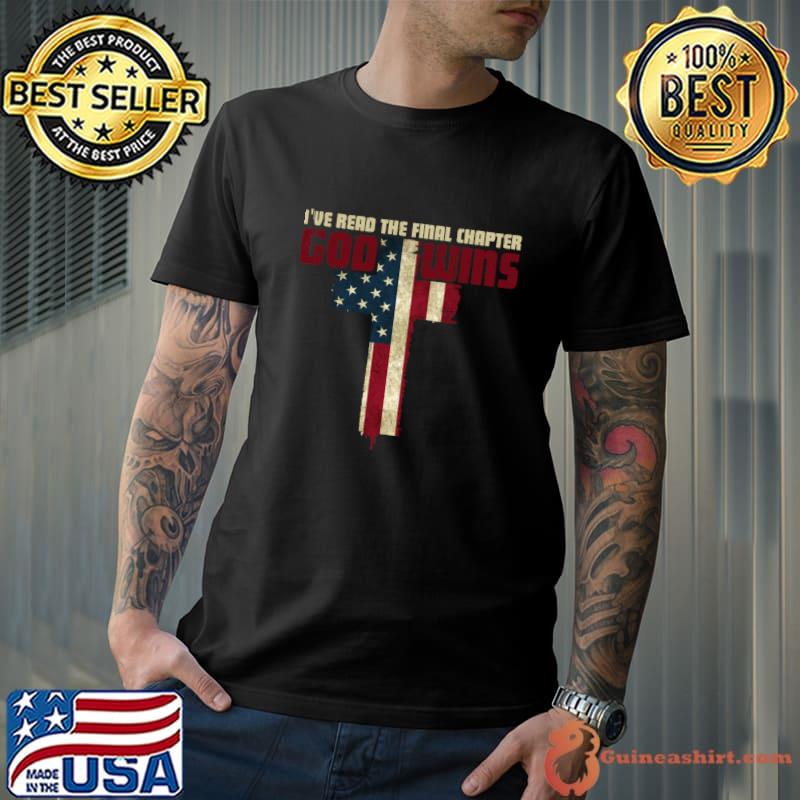 I've Read The Final Chapter God Wins Cross American flag Retro T-Shirt Unisex