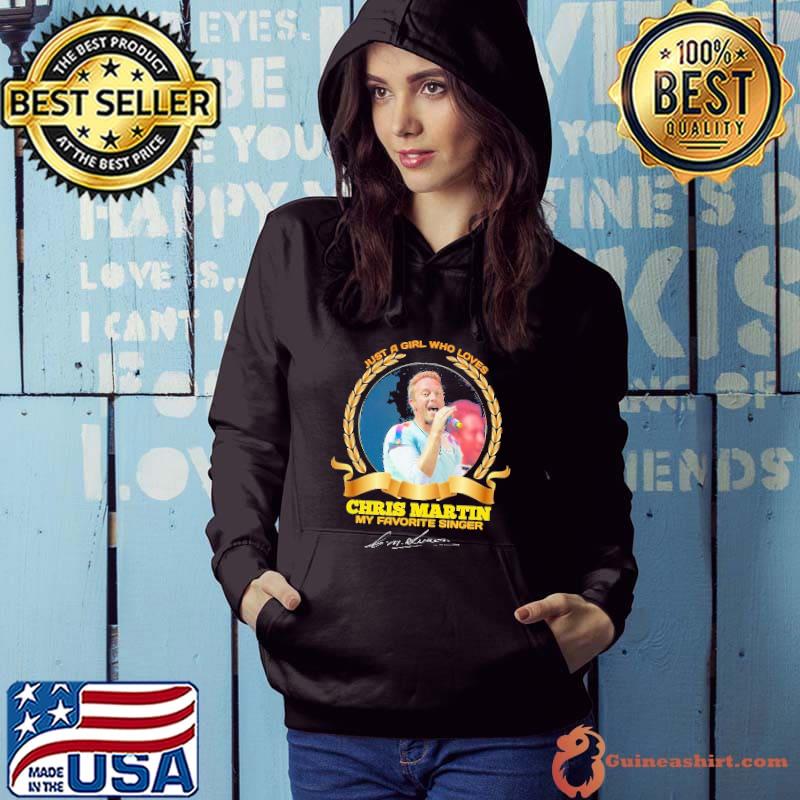 Just a girl who loves Chris Martin my favorite singer signature shirt