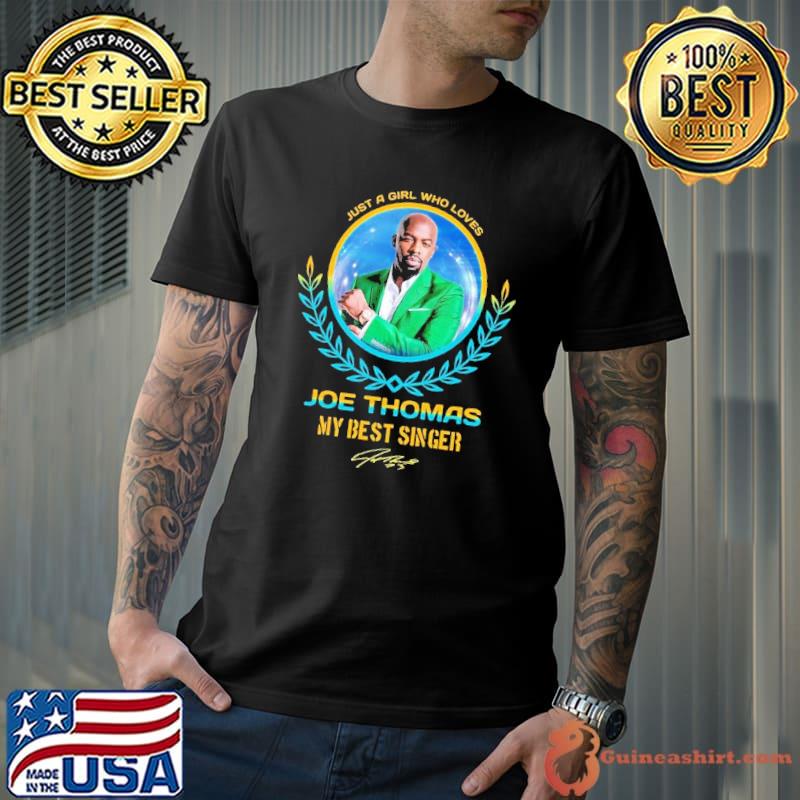 Just a girl who loves Joe Thomas my best singer signature s Unisex