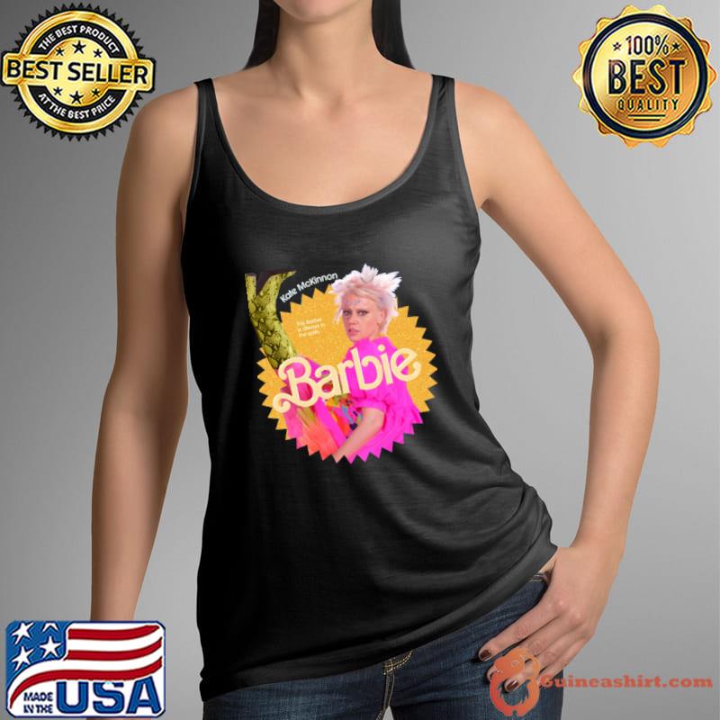 Kate Mckinnon This Barbie Is Always In The Spilits Weird Barbie T-Shirt