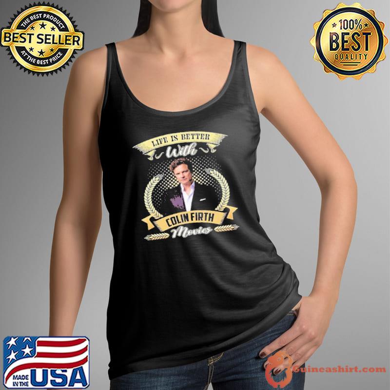 Life is better with Colin Firth movies s Tank Top