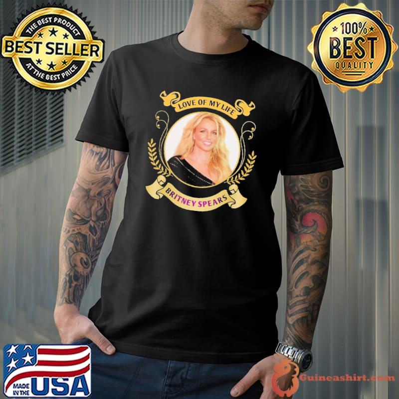 Love of my life Britney Spears shirt