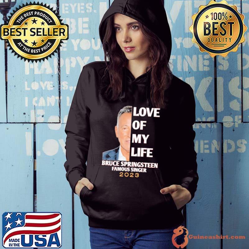 Love of my life Bruce Springsteen famous singer 2023 shirt