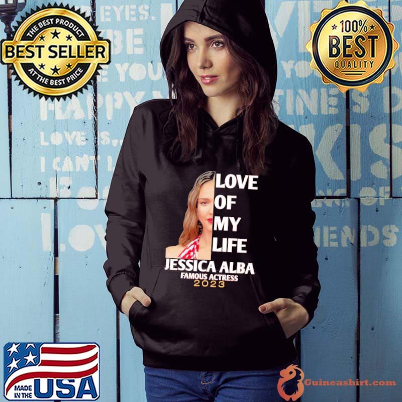 Love of my life Jessica Alba famous actress 2023 shirt