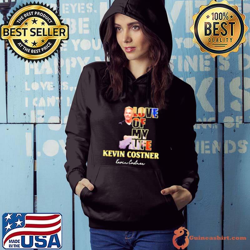 Love of my life Kevin Costner signature shirt