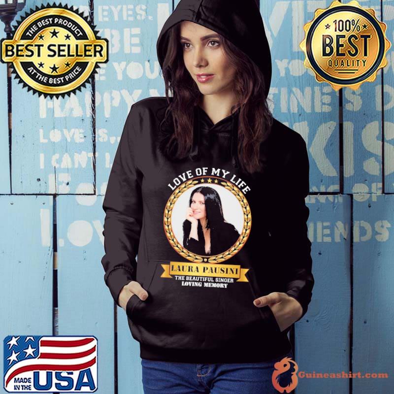 Love of my life Laura Pausini the beautiful singer s Hoodie