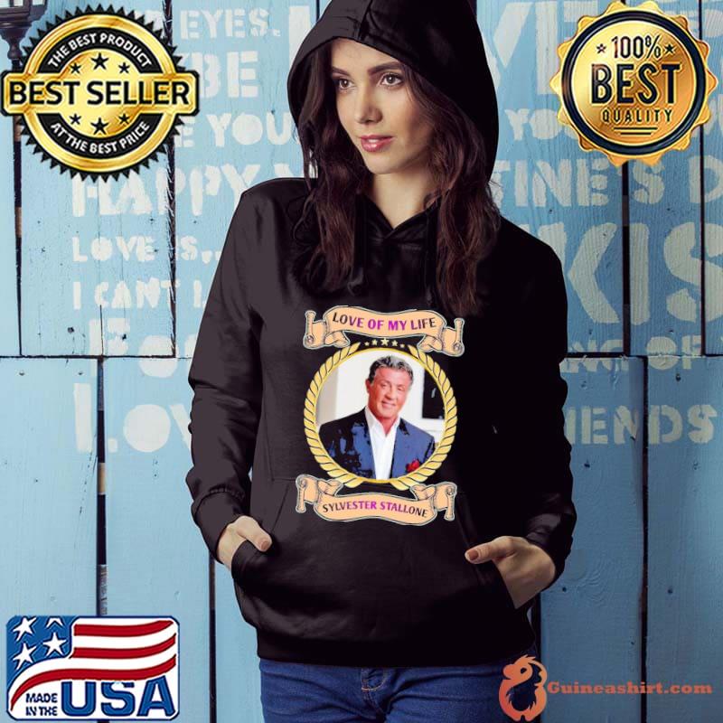 Love of my life Sylvester Stallone star shirt