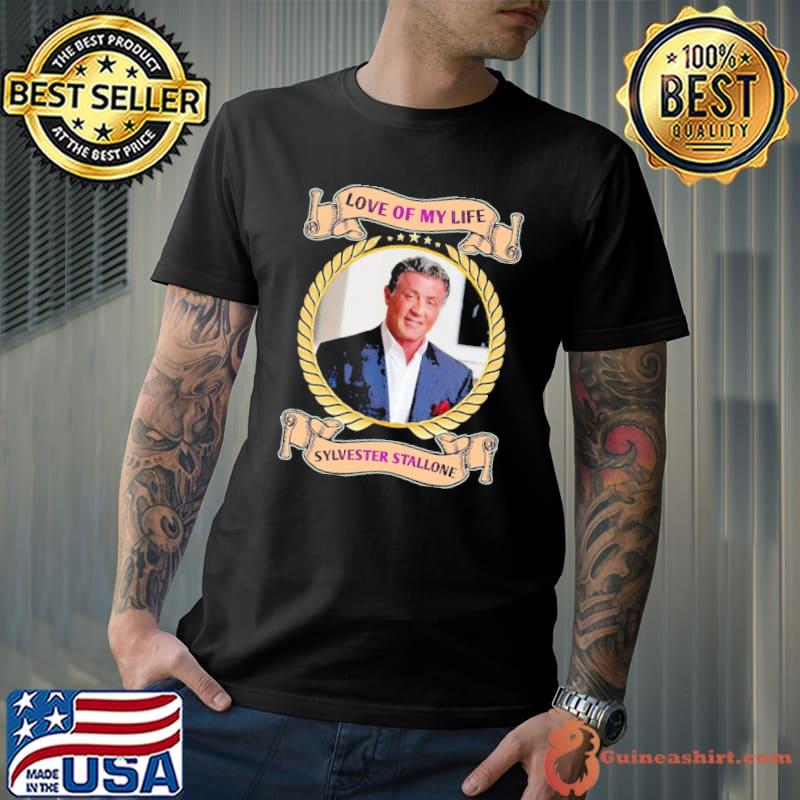 Love of my life Sylvester Stallone star s Unisex