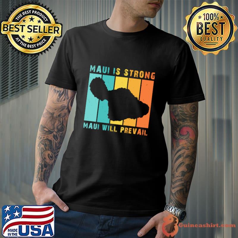 Maui is strong maui will prevail for maui hawaii lovers vintage T-Shirt Unisex