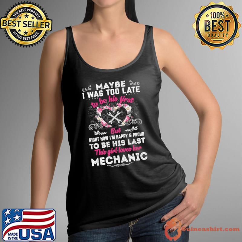 Maybe was too late this girl loves her mechanic flower s Tank Top