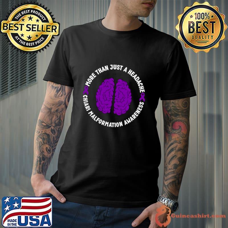 More Than Just A Headache Chiari Malformation Awareness Brain T-Shirt Unisex