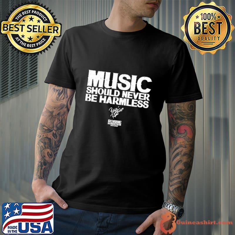 Music Should Never Be Harmless Signature Robbie Robertson Quote T-Shirt Unisex