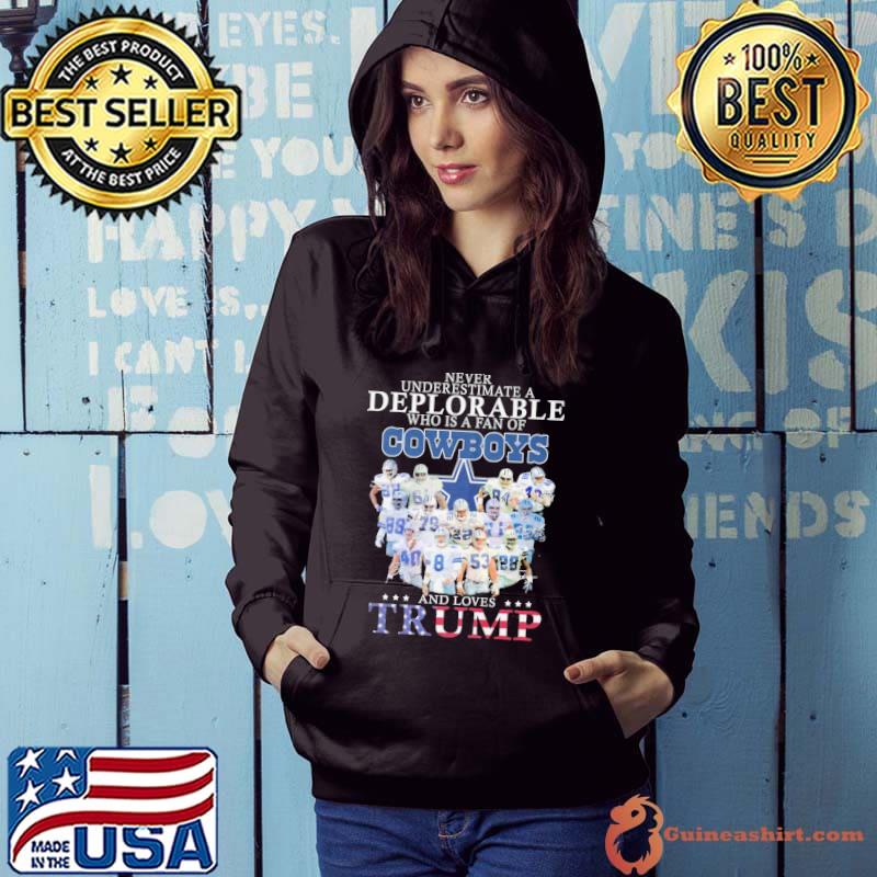 Never underestimate a deplorable is fan cowboys loves trump signature s Hoodie