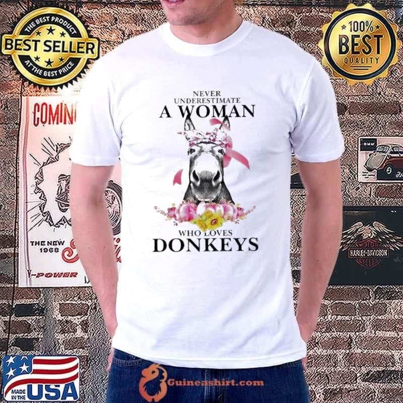 Never underestimate a woman who loves Donkeys flower shirt