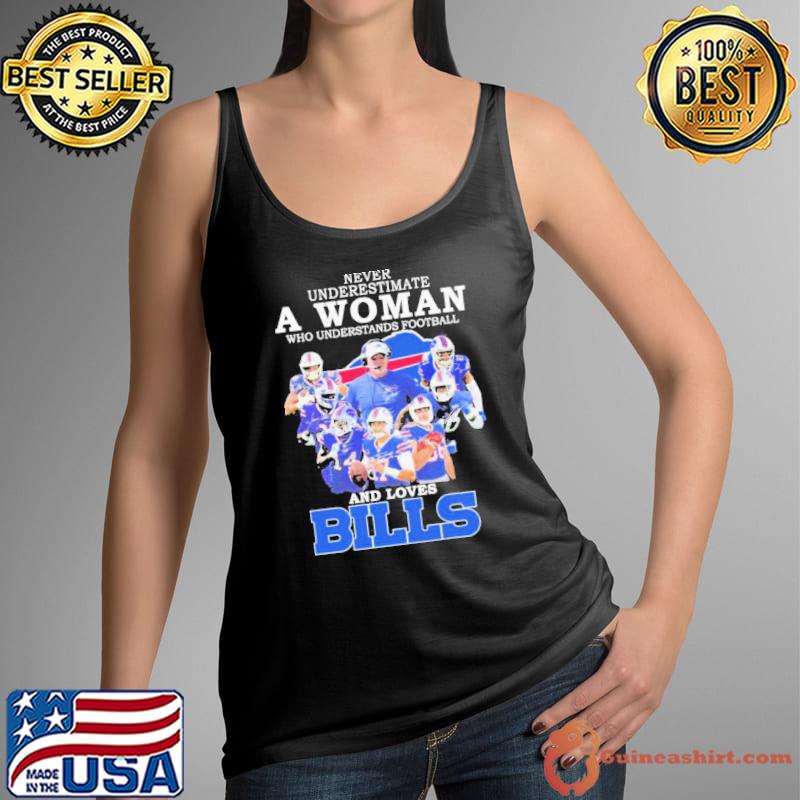 Never Underestimate A Woman Who Understands Football And Loves Bills shirt