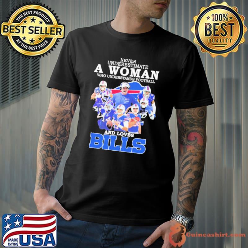 Never Underestimate A Woman Who Understands Football And Loves Bills s Unisex
