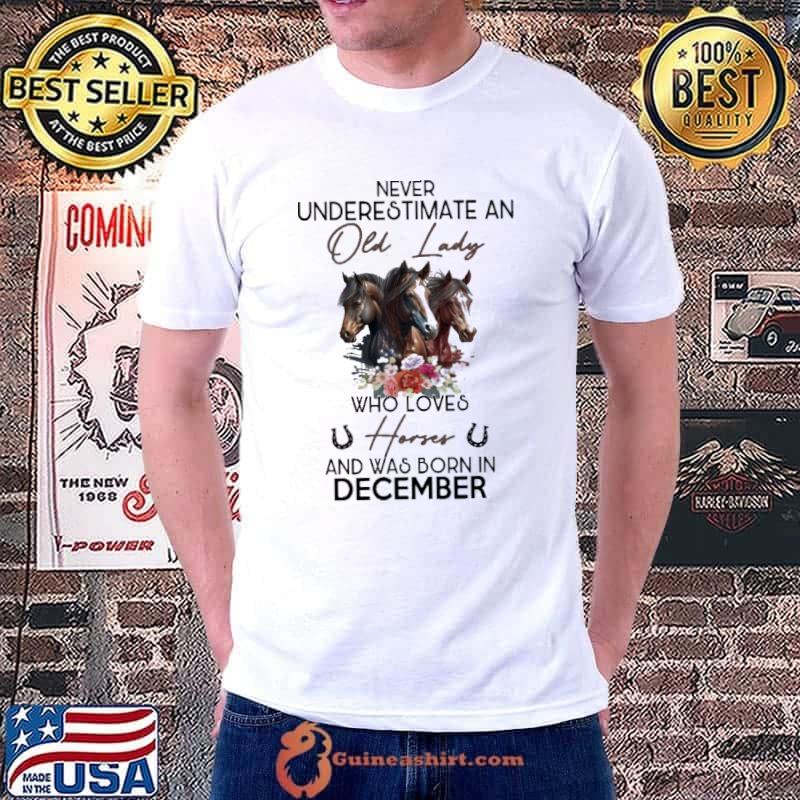 Never underestimate an old lady who loves horses born in December flower shirt