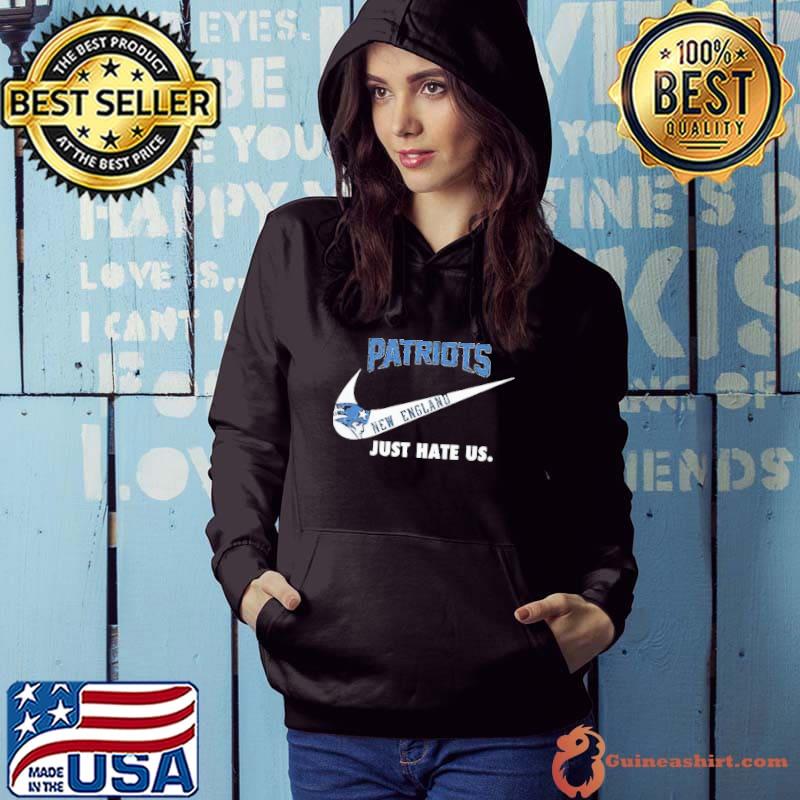 New England Patriots Nike Patriots Just Hate Us Shirt