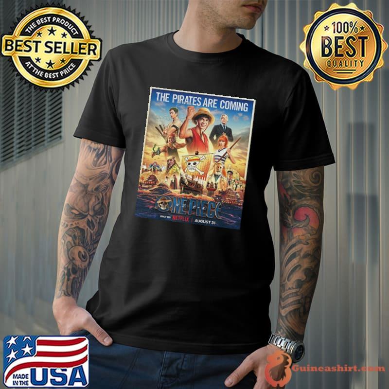 New Poster For Netflix Live Action One Piece Series The Pirates Are Coming Shirt (watermarked) Unisex