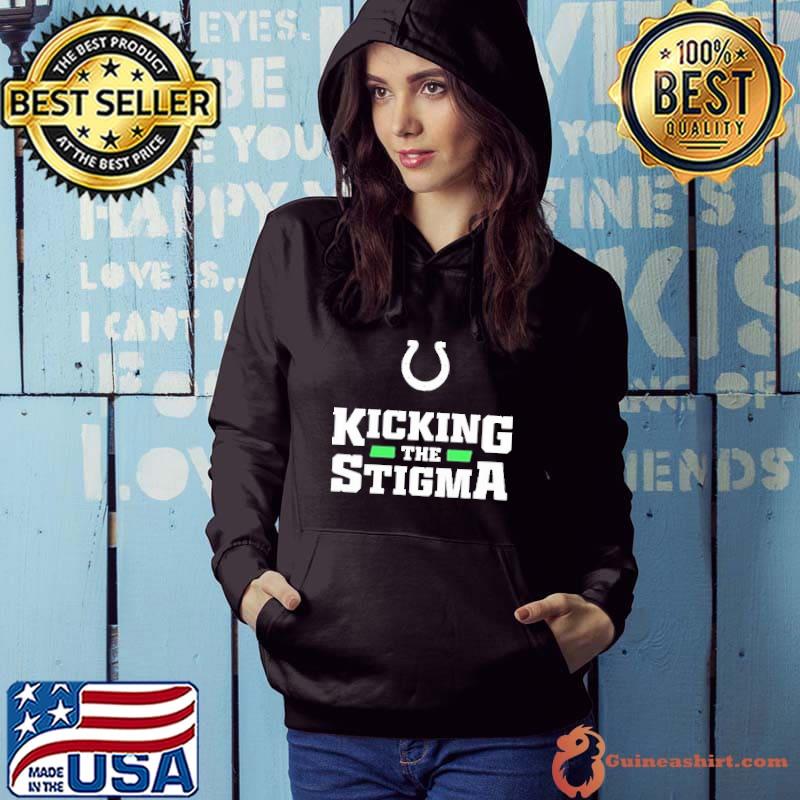 Premium kicking The Stigma Indianapolis Colts Shirt, hoodie, sweater, long  sleeve and tank top