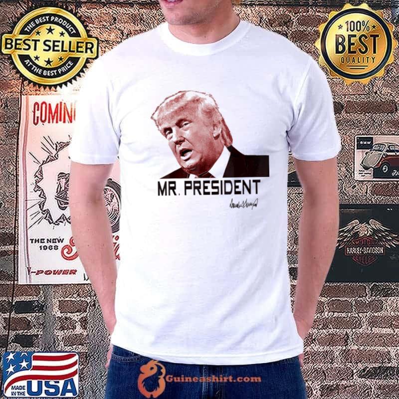 Nice mr President Donald Trump Signature Shirt