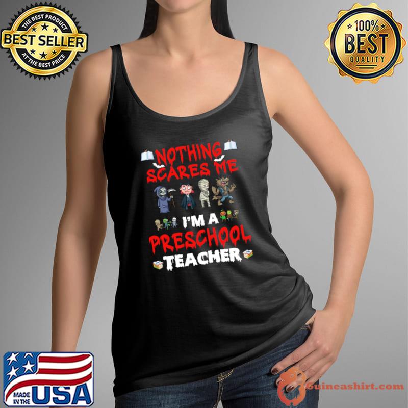 Nothing Scares Me I'm A Preschool Teacher Zombie Halloween T-Shirt Tank Top