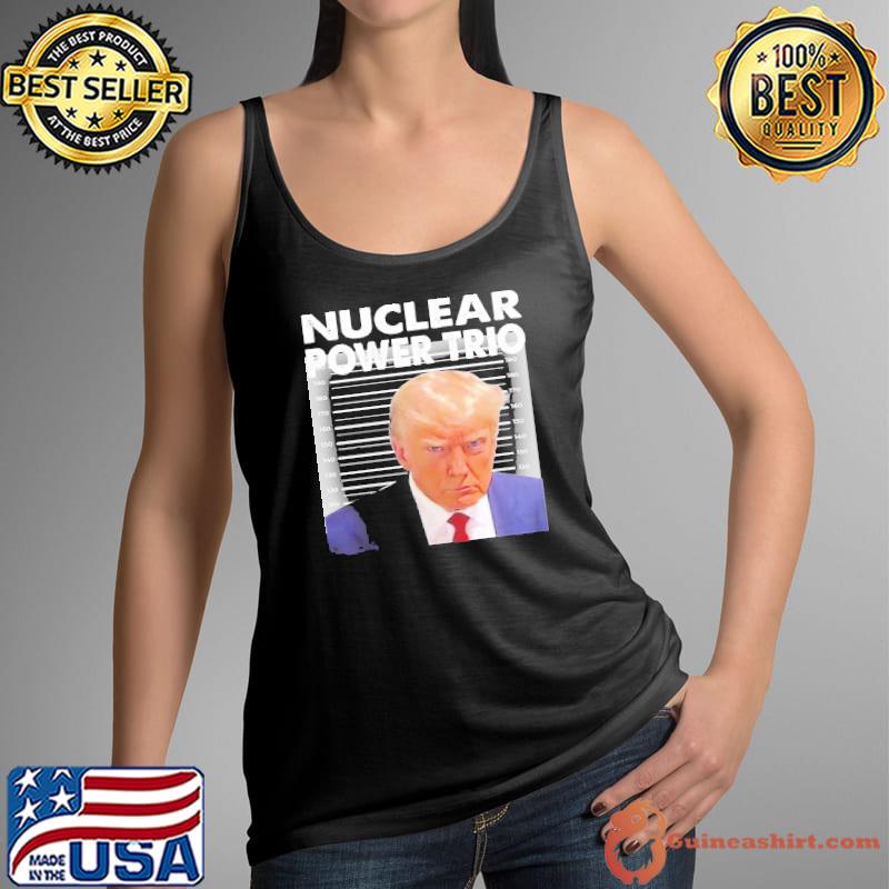 Nuclear Power Trio Trump Mugshot Shirt