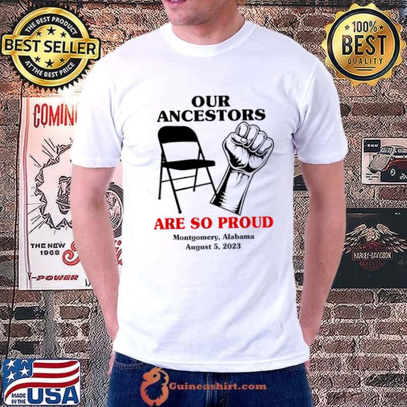 Our Ancestors Are So Proud Chair Montgomery Alabama August T-Shirt