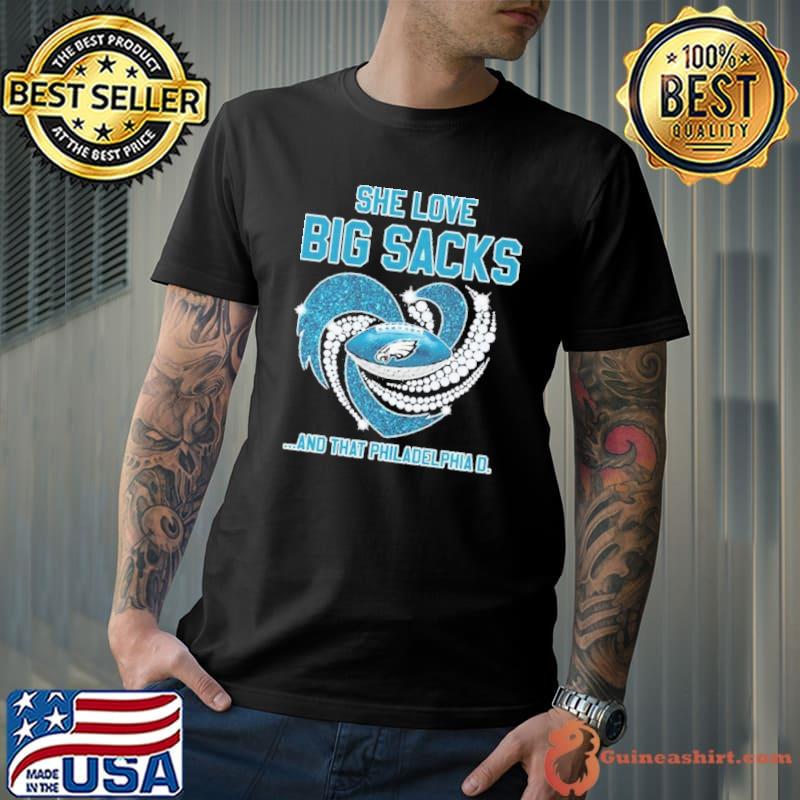 Philadelphia Eagles She Love Big Sacks And That Philadelphia D Shirt Unisex