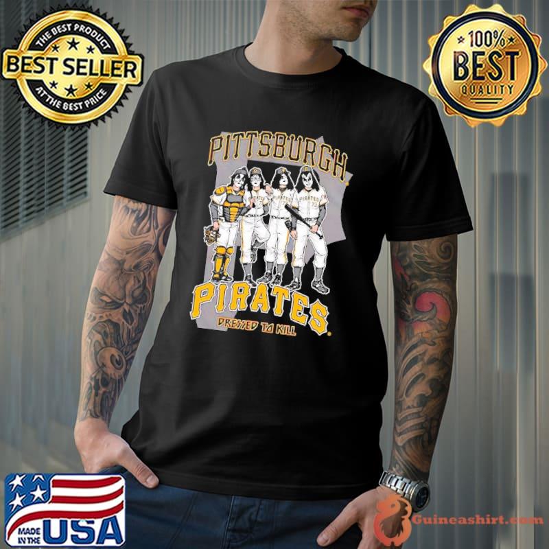 Pittsburgh pirates dressed to kill baseball kiss music shirt - Guineashirt  Premium ™ LLC