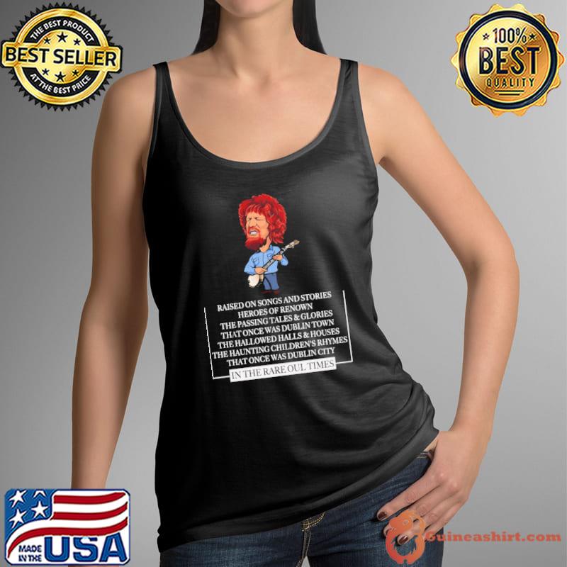 Raised On Songs & Stories Luke Kelly Dubliners Shirt
