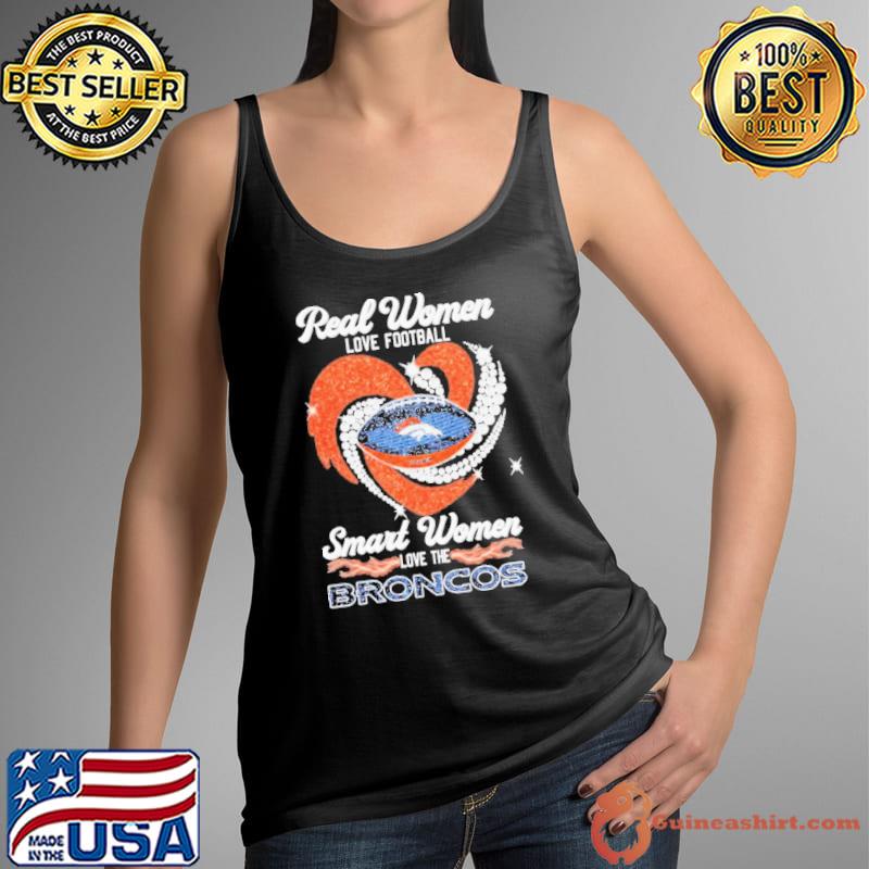 Real Women Love Football Smart Women Love The Broncos Logo Diamond T Shirt