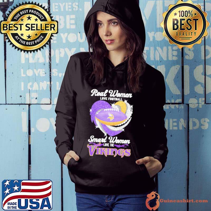 Real Women Love Football Smart Women Love The Minnesota Vikings 2023 shirt,  hoodie, sweater, long sleeve and tank top