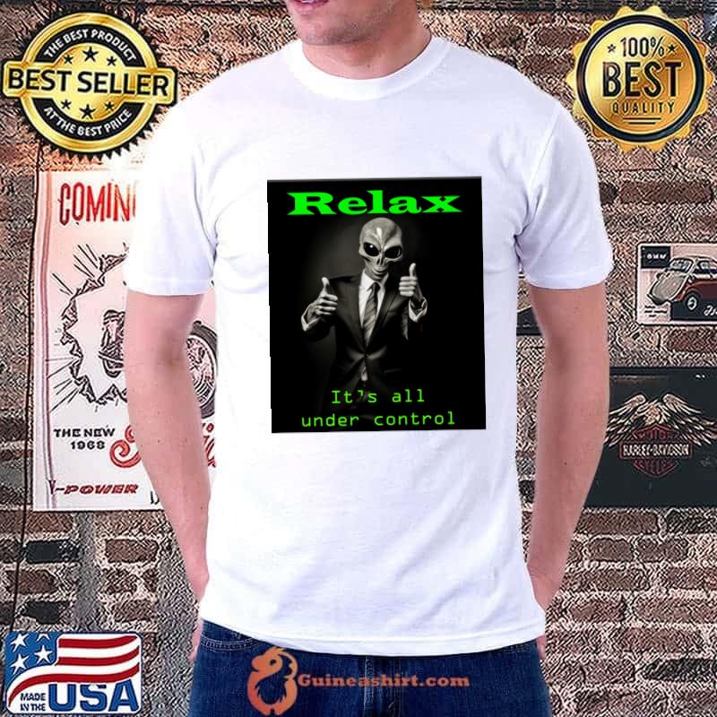 Relax Alien Overlord It's All Under Control UFO Cover Up T-Shirt