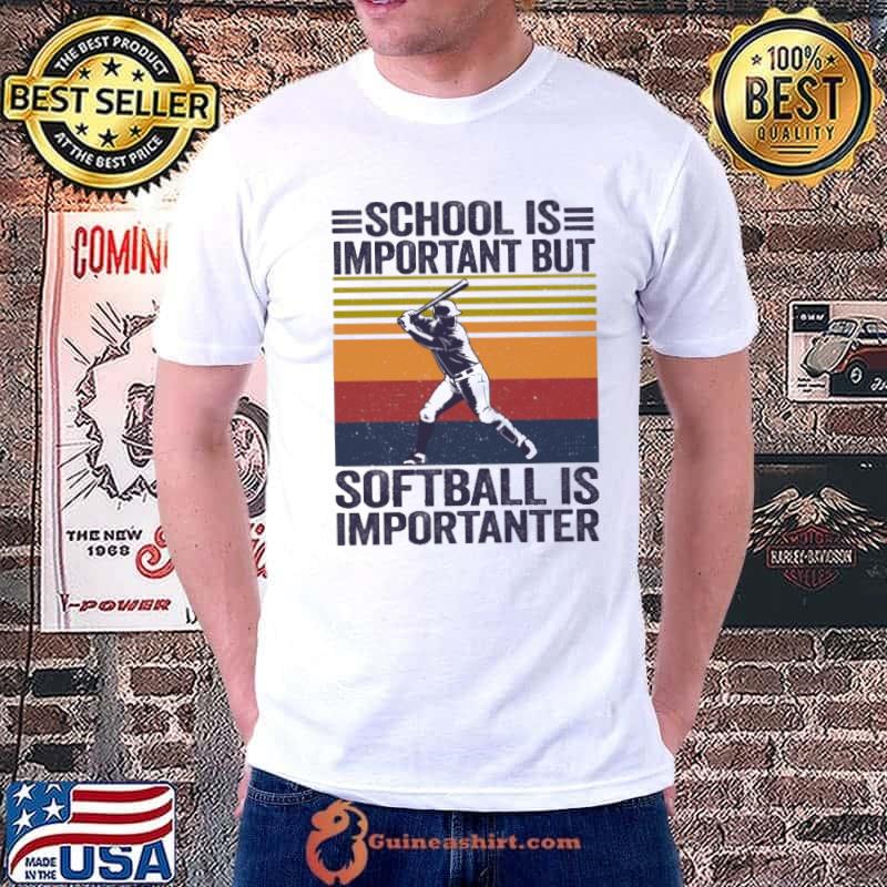 School Is Important But Softball Is Importanter Vintage shirt