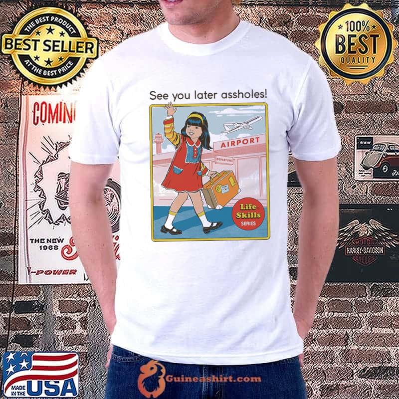 See You Later Assholes Life Skills Stranger Things shirt