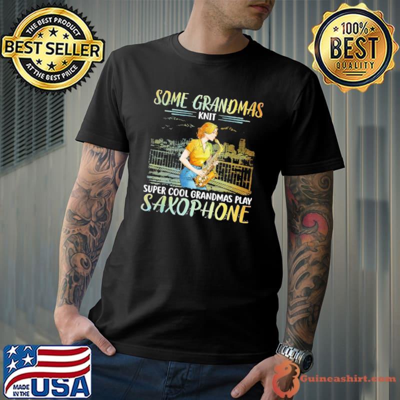 Some grandmas knit super cool grandmas play saxophone s Unisex