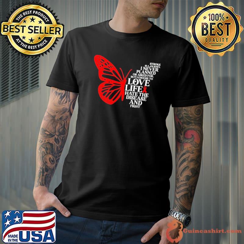 Stroke is a journey never planned asked for choose love life butterfly shirt