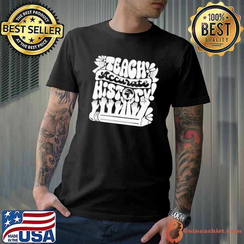 Teach accurate history shirt