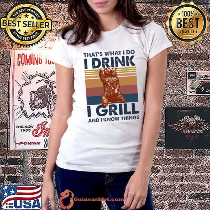 That's What I Do I Drink I Grill And Know Things Bear Drink Beer Vintage T-Shirt Ladiestee