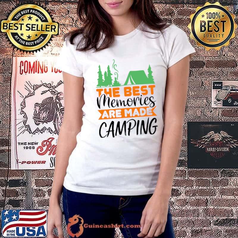 The Best Momories Are Made Camping lovers T-Shirt Ladiestee