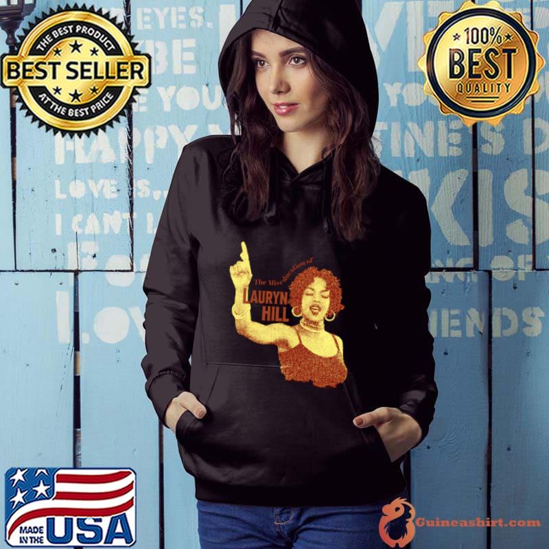 The miseducation of singer legend Lauryn Hill T-Shirt Hoodie