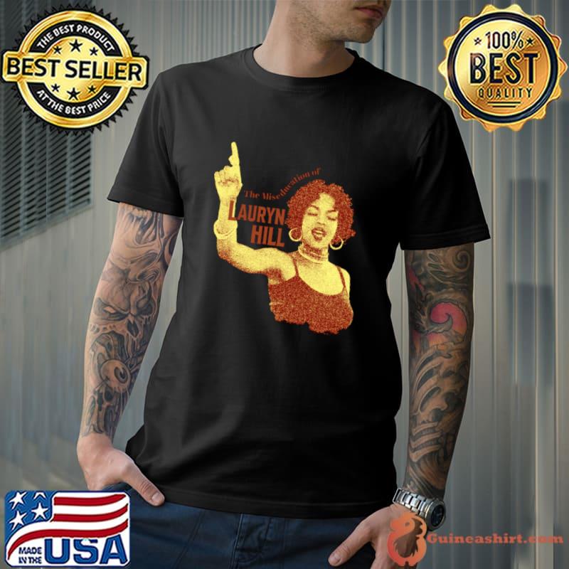 The miseducation of singer legend Lauryn Hill T-Shirt Unisex