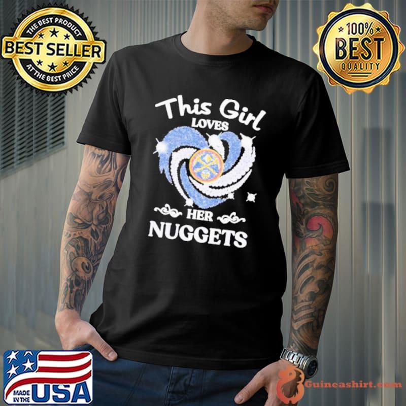 This Girl Loves Her Denver Nuggets 2023 shirt