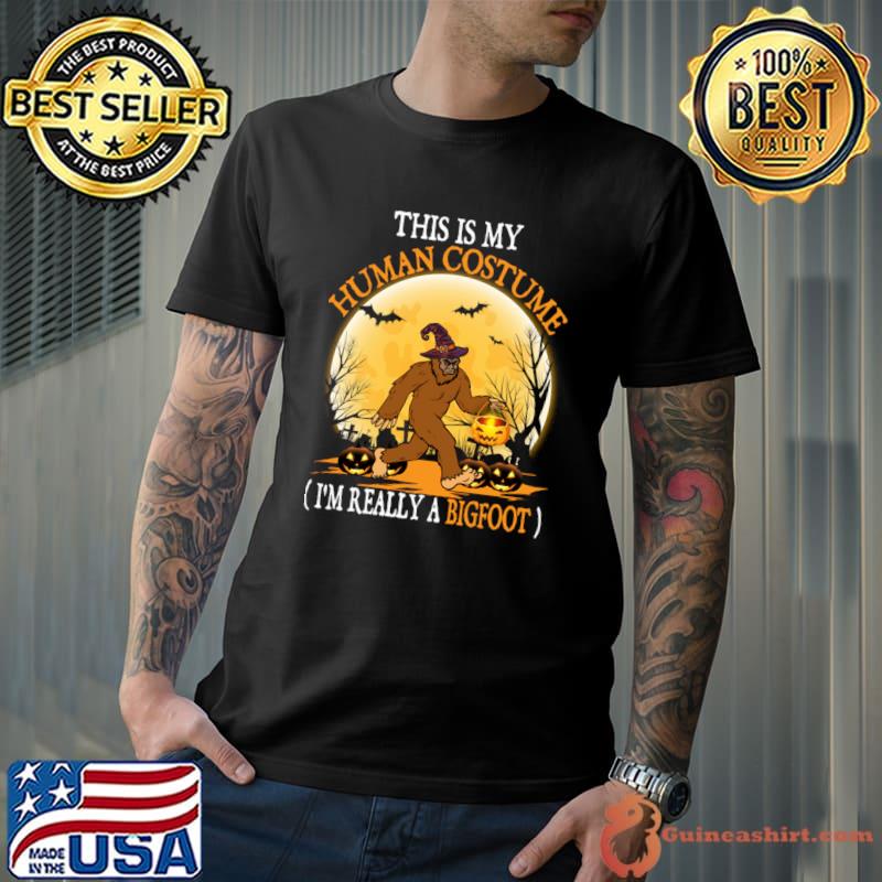 This Is My Human Costume I'm Really A Bigfoot costume moon halloween T-Shirt Unisex