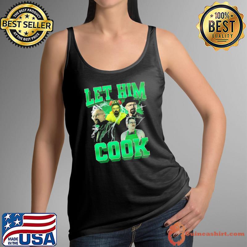 Top breaking Bad let him cook shirt