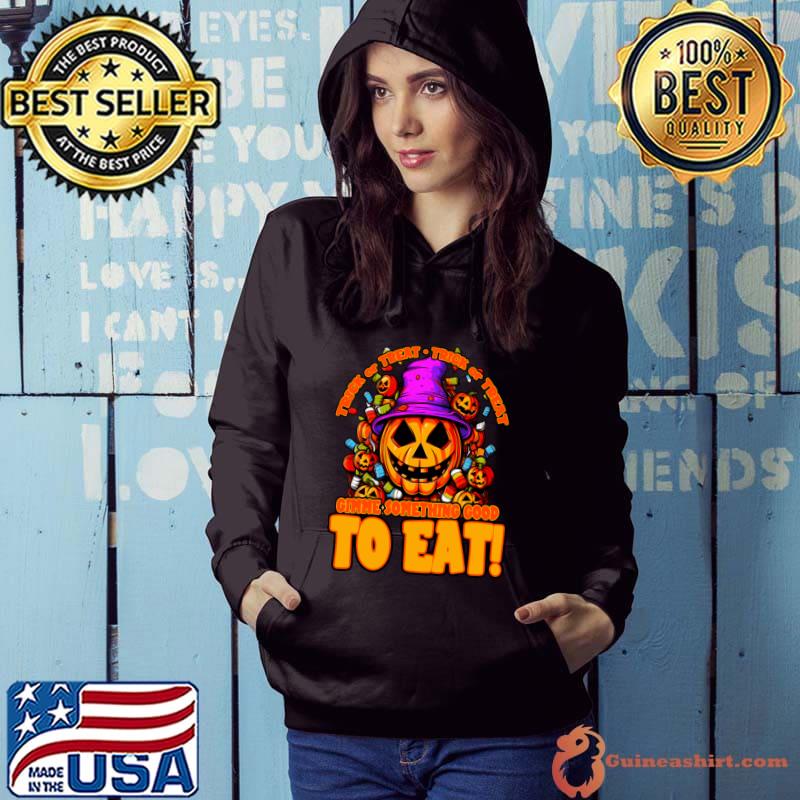 Trick or Treat Give Me Something Good to Eat Pumpkins Halloween T-Shirt