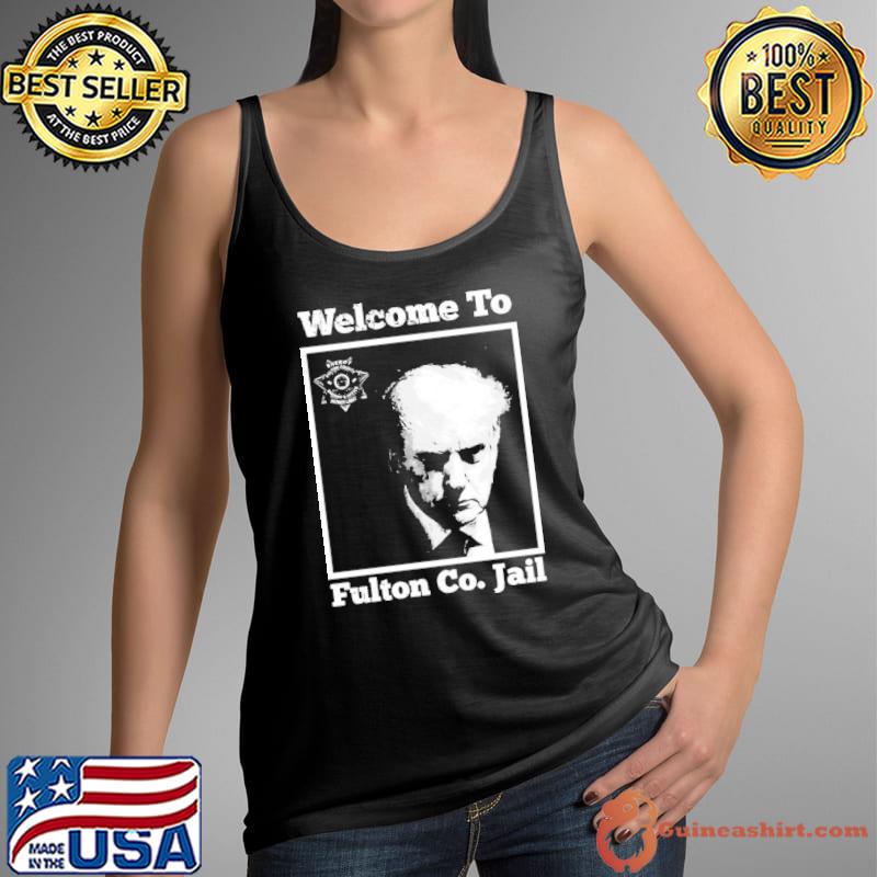 Trump Mugshot-Welcome To Fulton Co. Jail Shirt Tank Top