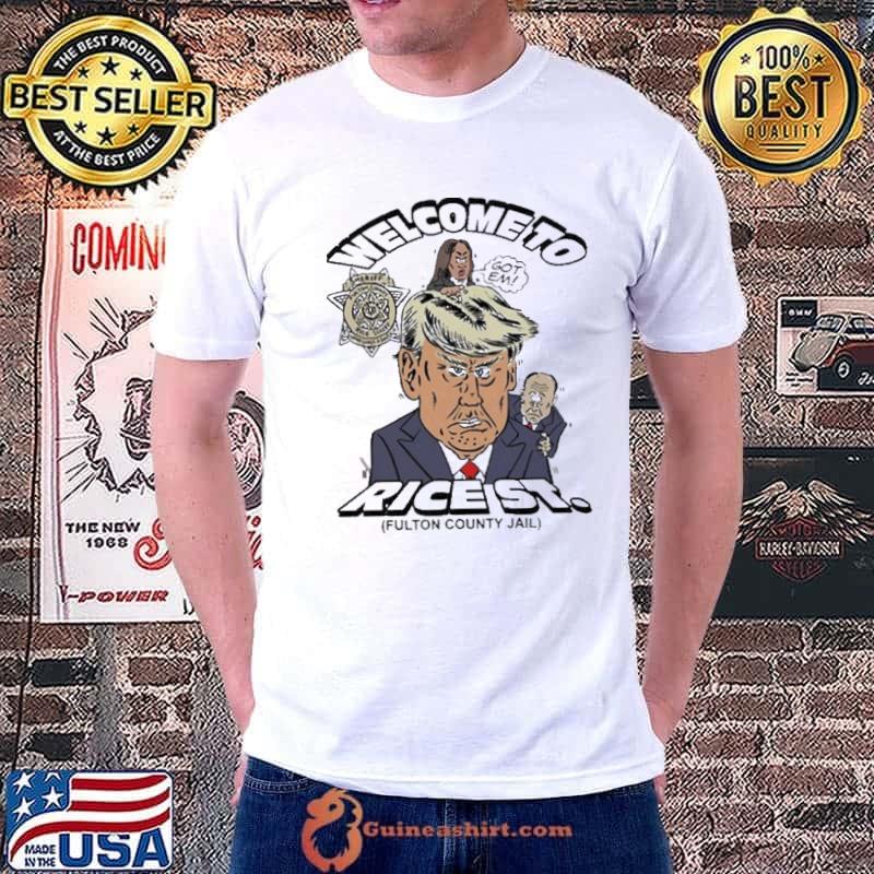 Trump Mugshot Welcome To Rice St Fulton County Jail shirt